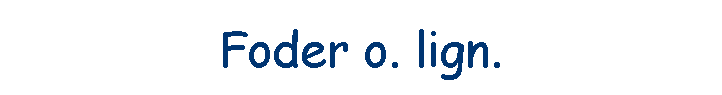 Foder o. lign.