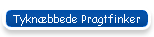 Tykn�bbede Pragtfinker
