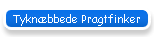 Tykn�bbede Pragtfinker