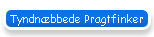 Tyndn�bbede Pragtfinker